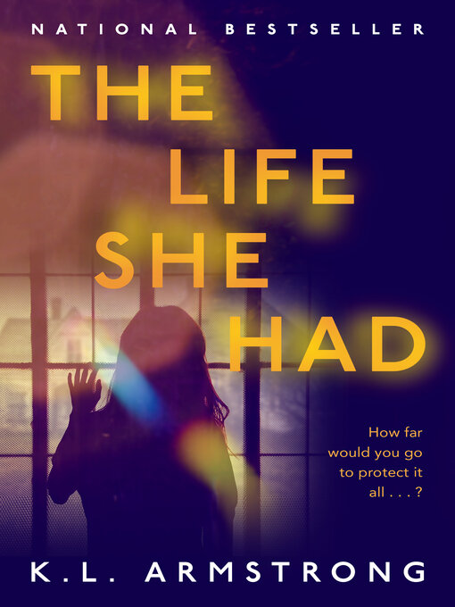 Title details for The Life She Had by K.L. Armstrong - Available